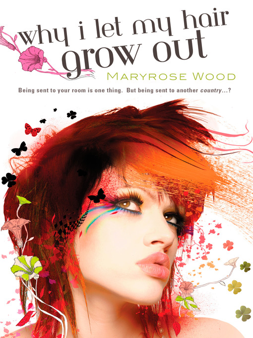 Title details for Why I Let My Hair Grow Out by Maryrose Wood - Wait list